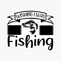 Wishing I Was Fishing1