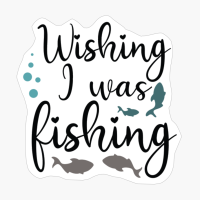 Wishing I Was Fishing_1