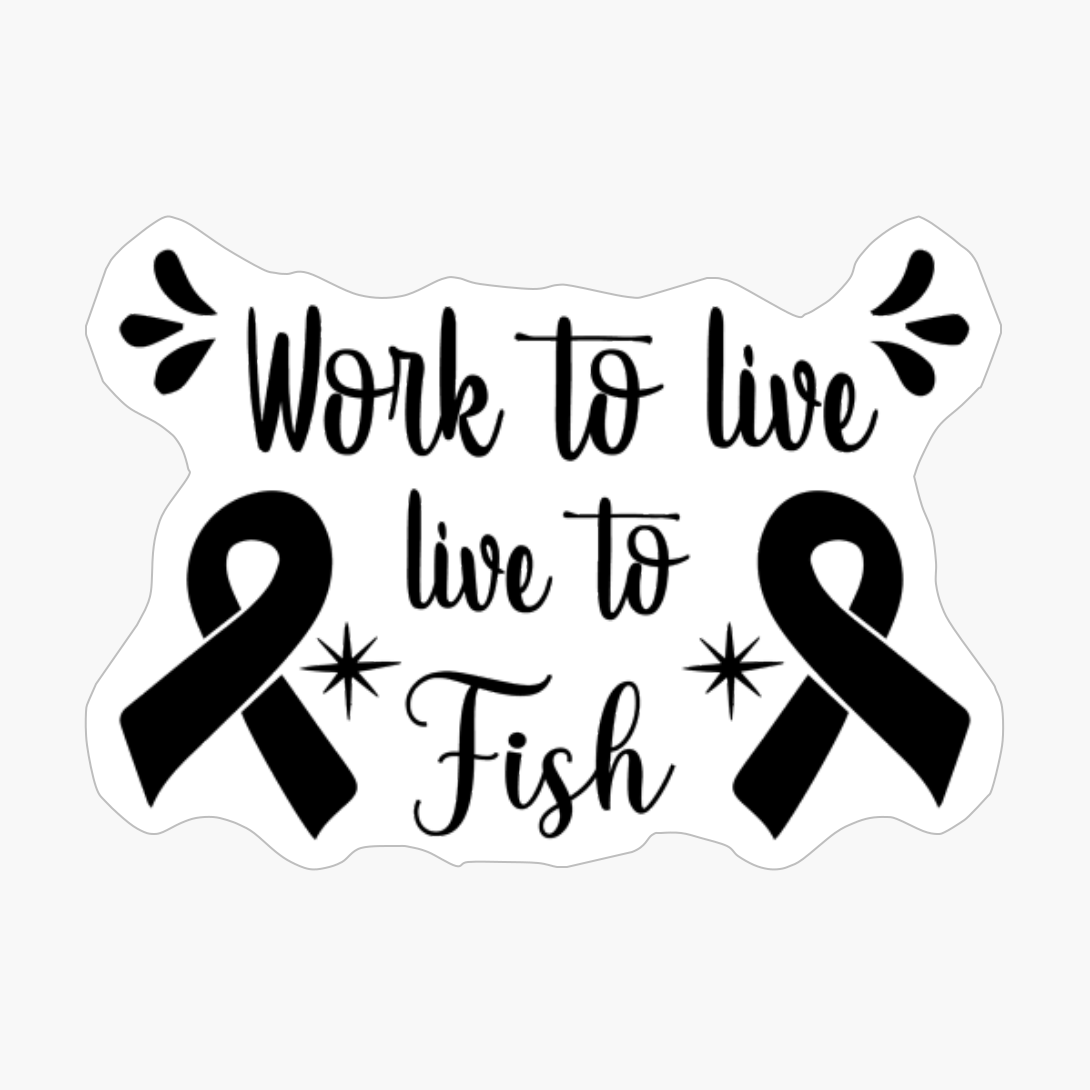 Work To Live, Live To Fish_1