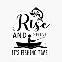 Rise And Shine, It's Fishing Time_1