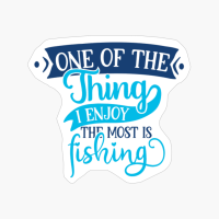One Of The Thing I Enjoy The Most Is Fishing-01