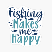Fishing Makes Me Happy-01