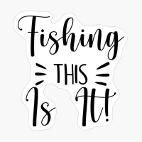 Fishing, This Is It!