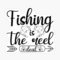 Fishing Is The Reel Deal