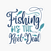 Fishing Is The Reel Deal-01