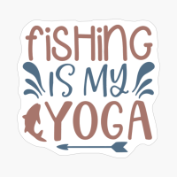 Fishing Is My Yoga-01