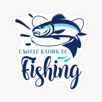 I Would Rather Be Fishing-01