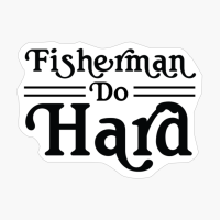 Fisherman Do Hard_2