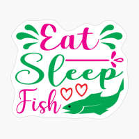 Eat Sleep Fish