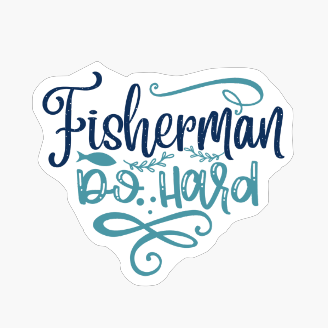 Fisherman Do Hard-01