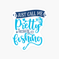 Just Call Me Pretty And Take Me Fishing-01