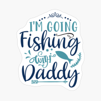 I'm Going Fishing With Daddy-01
