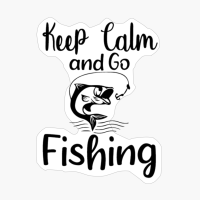 -keep Calm And Go Fishing