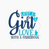 Just A Girl In Love With A Fisherman