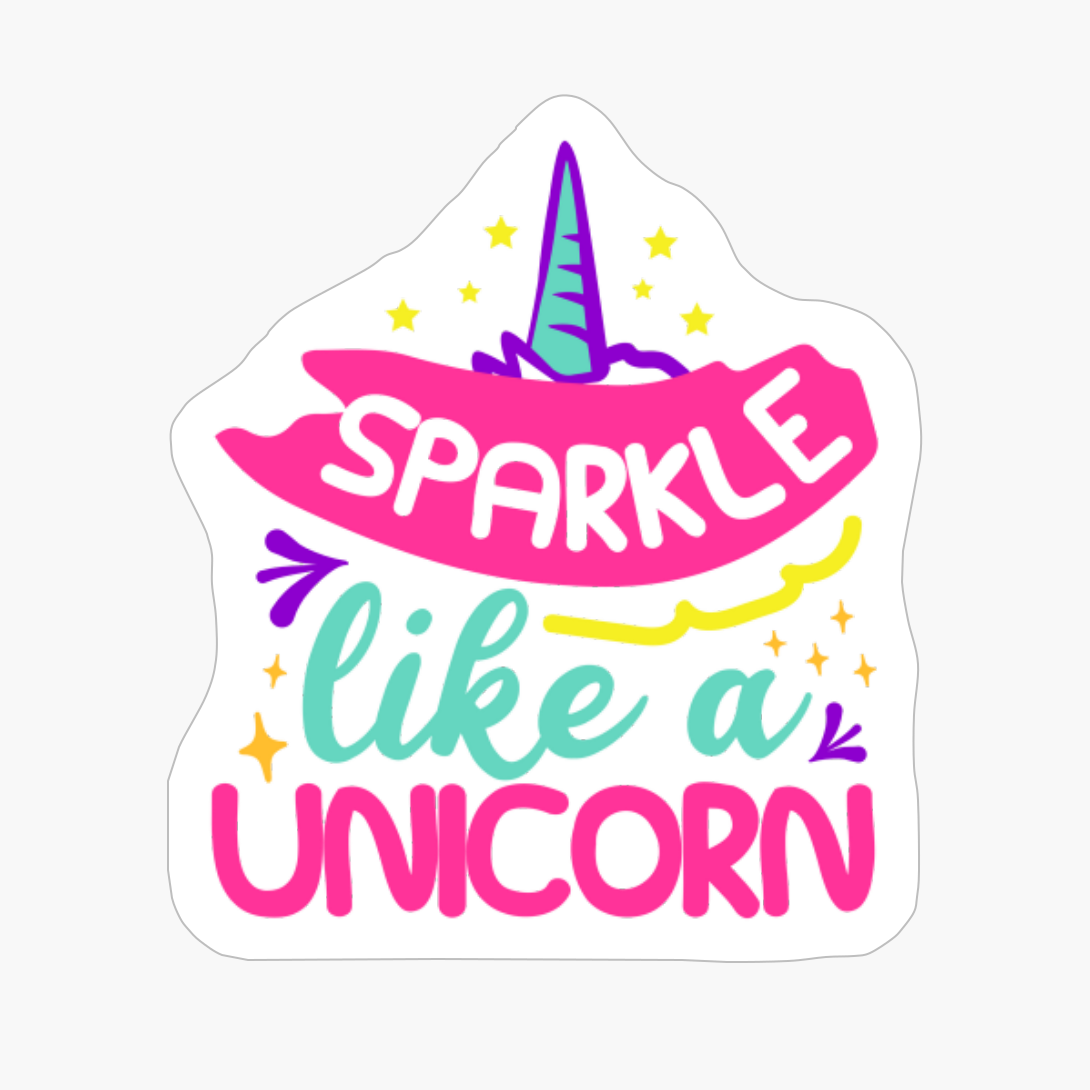 Sparkle Like A Unicorn