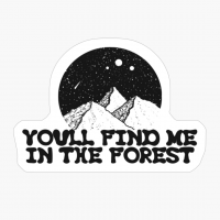 YOU'LL FIND ME IN THE FOREST Mountain Range Night Sky Full Of Stars With A Full Moon And Falling StarCopy Of Grey Design