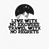 LIVE WITH NO EXCUSES TRAVEL WITH NO REGRETS Mountain Range Night Sky Full Of Stars With A Full Moon And Falling StarCopy Of Grey Design