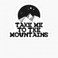 TAKE ME TO THE MOUNTAINS Mountain Range Night Sky Full Of Stars With A Full Moon And Falling StarCopy Of Grey Design