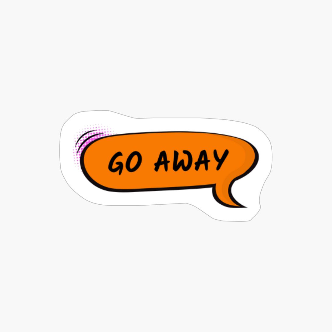 Go Away - Speech Bubble