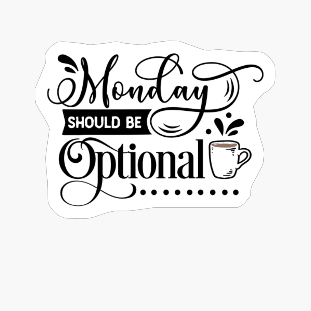 Monday Should Be Optional