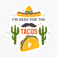 I'm Here For The Tacos