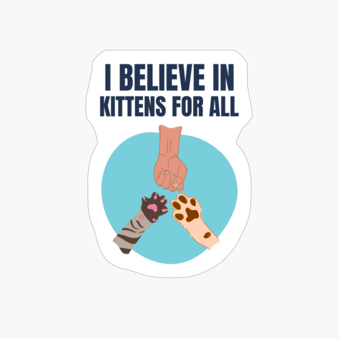 I Believe In Kittens For All