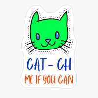 CAT-CH Me If You Can