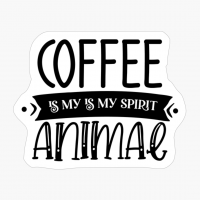 Coffee Is My Is My Spirit Coffee Gift