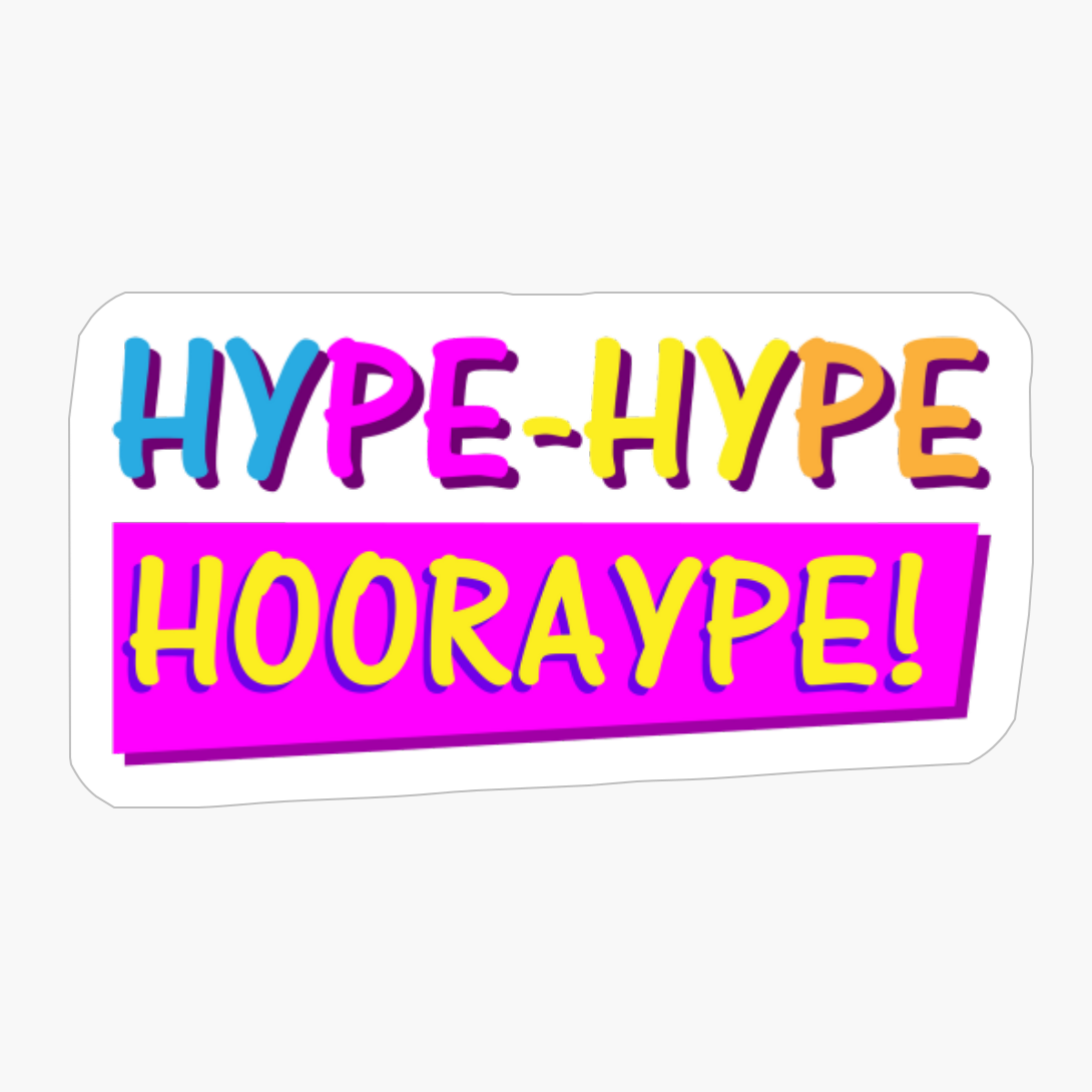 Hype Hype Hooraype! - The Perfect Gift For A Trendy Guy Looking For Hype!