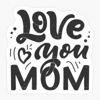 Love You Mom - A Cute Gift For A Fantastic Mom On Mother's Day!