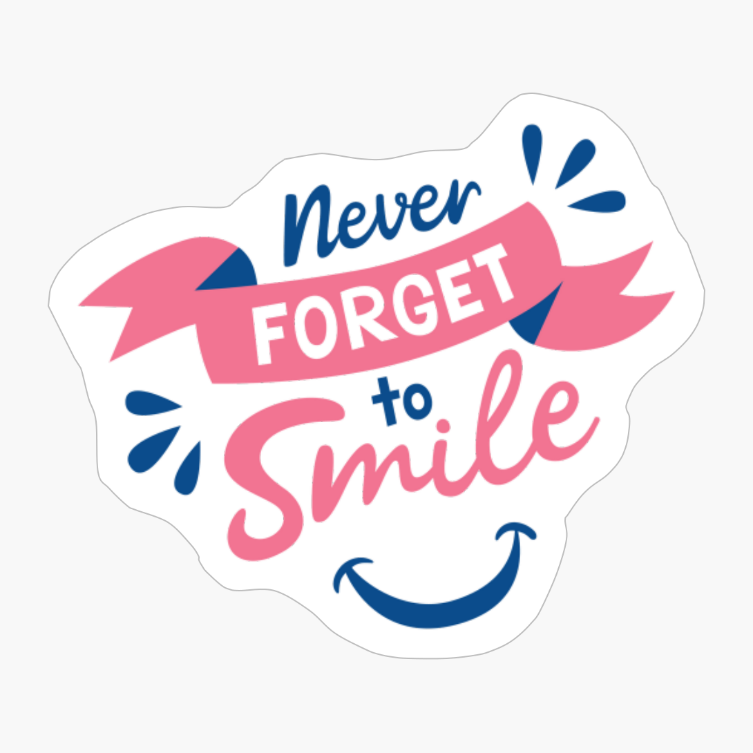 Never Forget To Smile! - A Cute Gift For A Positive Person!