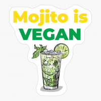 Mojito Is Vegan - A Funny Gift For Someone Who Loves A Fresh Cocktail During A Summer Party!