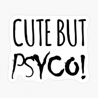 Cute But Psyco! - A Funny Gift For A Lovely Girlfriend!