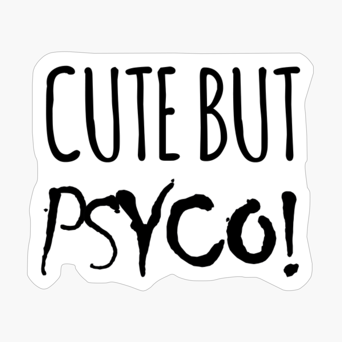 Cute But Psyco! - A Funny Gift For A Lovely Girlfriend!