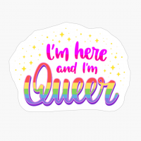 I'm Here And I'm Queer! - A Cute And Colorful Present For An LGBT Activist During The Pride Month!