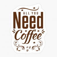 All You Need Coffee