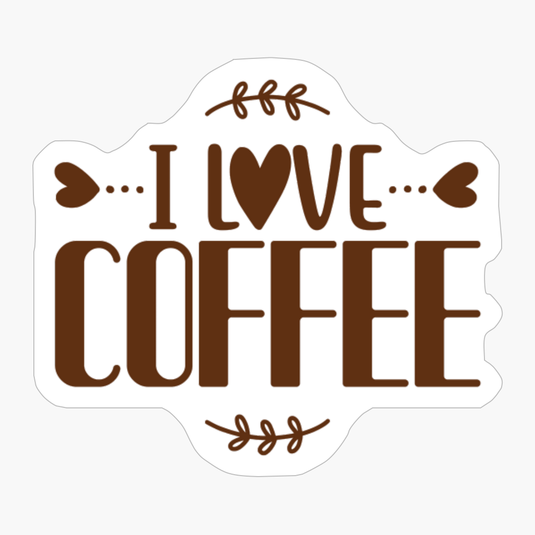 I Love Coffee