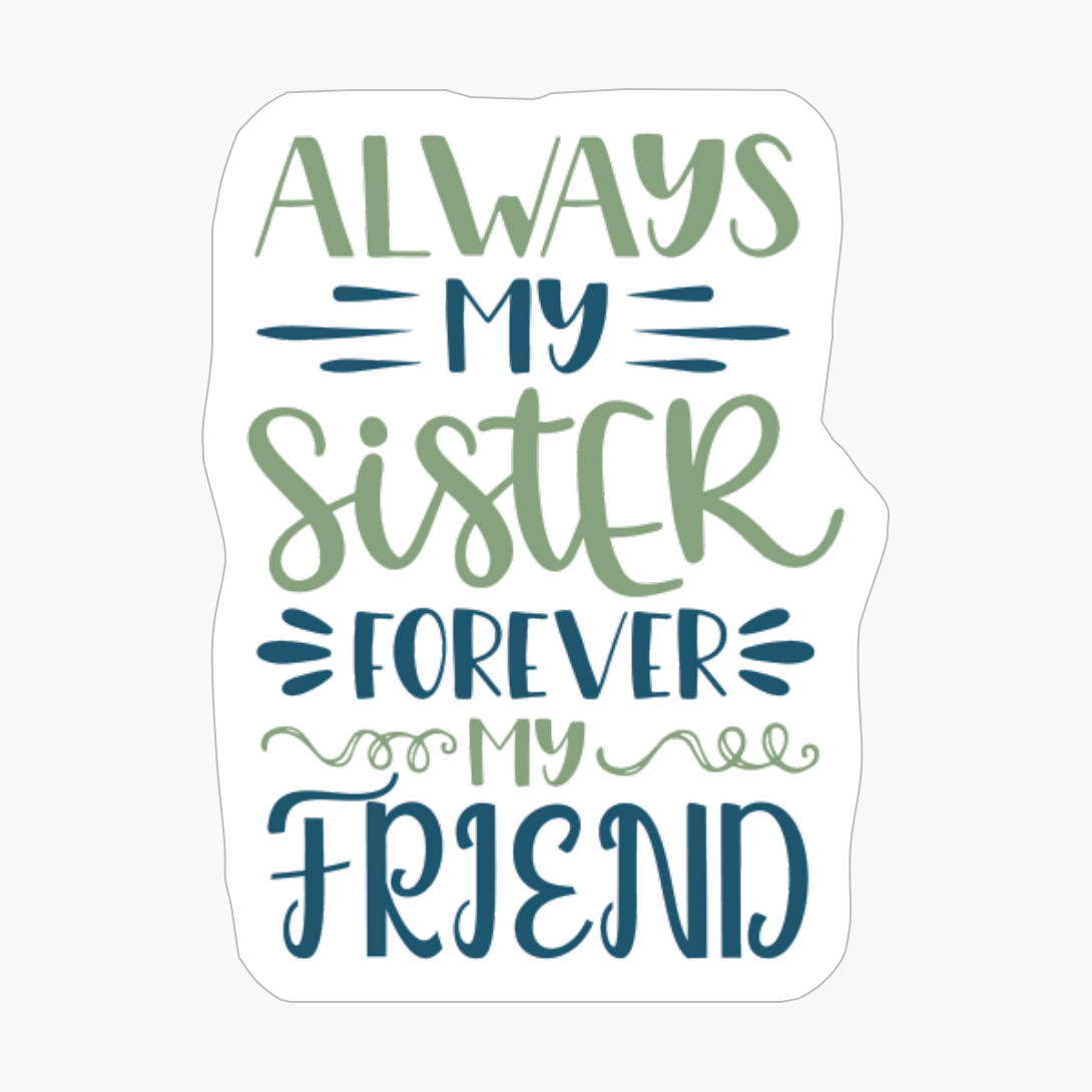 Always My Sister Forever My Friend