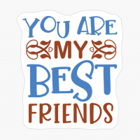 You Are My Best Friends