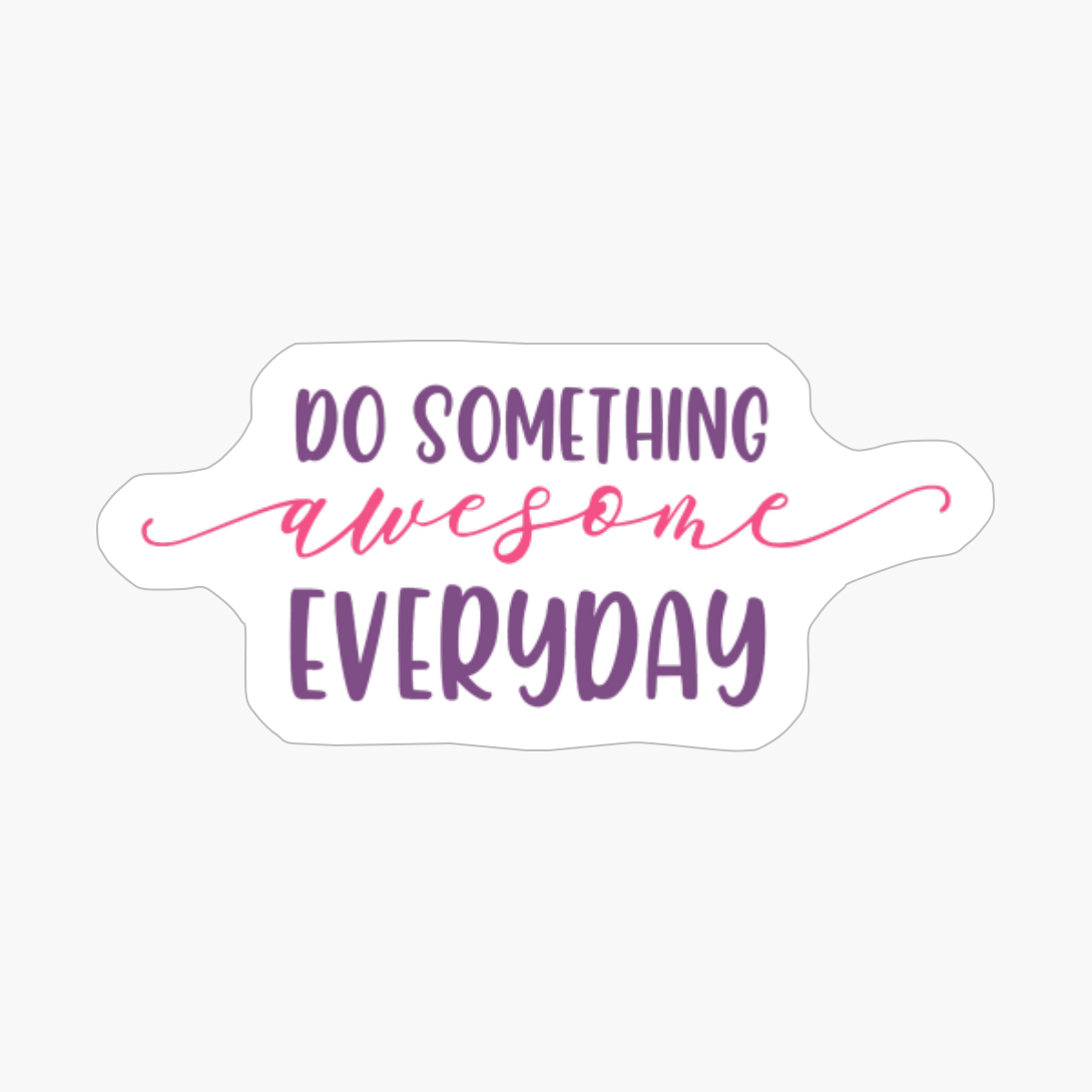 Do Something Awesome Everyday