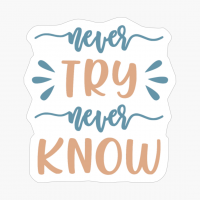 Never Try Never Known