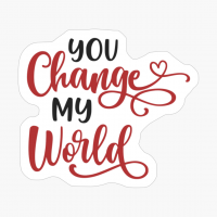 You Change My World