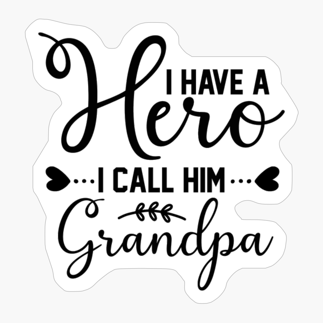 I Have A Hero I Call Him Grandpa