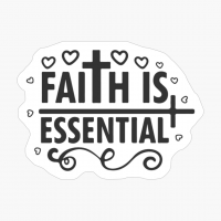 Faith Is Essential