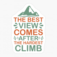 The Best View Comes After The Hardest Climb
