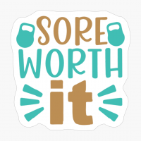Sore Worth It