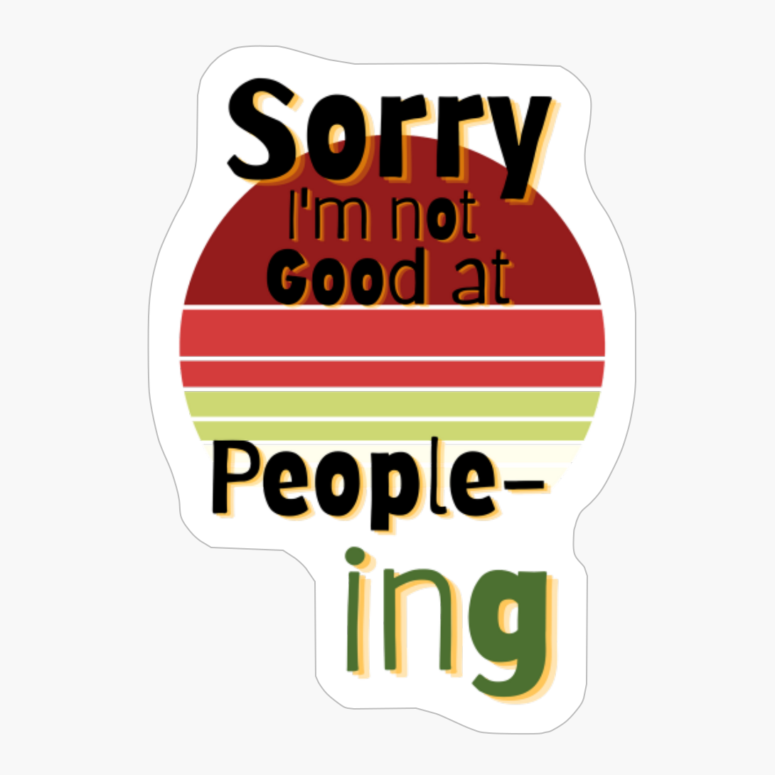 Sorry I'm Not Good At People-ing 03