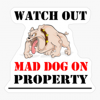 Mad Dog On Property