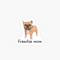Frenchie Bulldog Frenchie Mom Dog Cute Funny Owner Pet