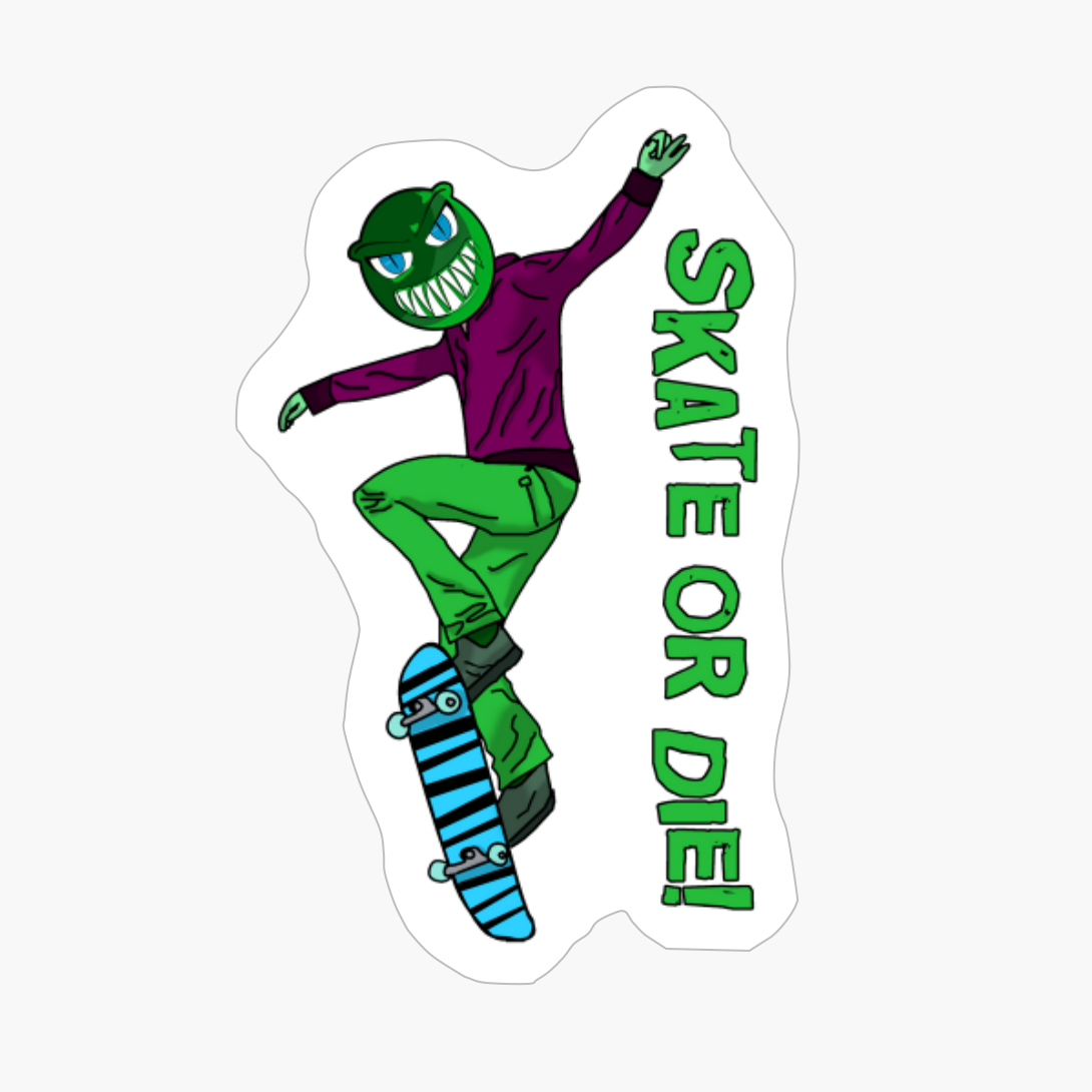 Skate Or Die! (Green)